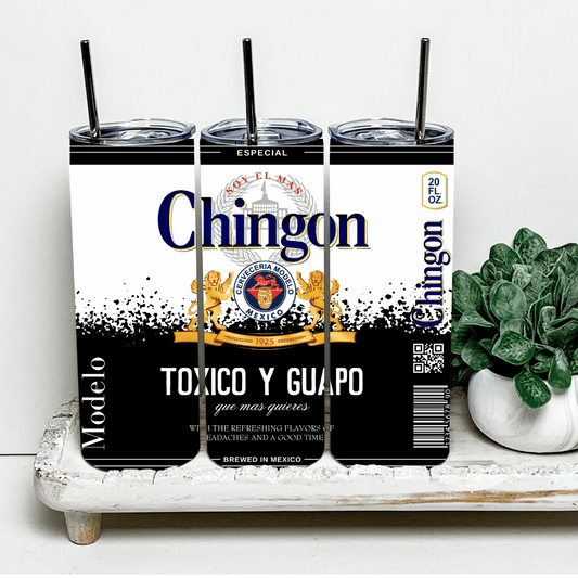 Chingon, Toxico Y Guapo - Tumbler